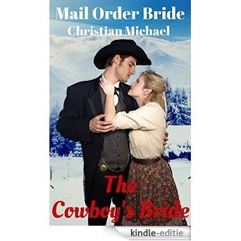 MAIL ORDER BRIDE: The Cowboy's Bride (Clean Frontier & Pioneer Western Romance) (Sweet Western Historical Short Stories) (English Edition) [Kindle-editie] beoordelingen