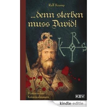 ... denn sterben muss David!: Historischer Kriminalroman (KBV - Historische Krimis) (German Edition) [Kindle-editie]