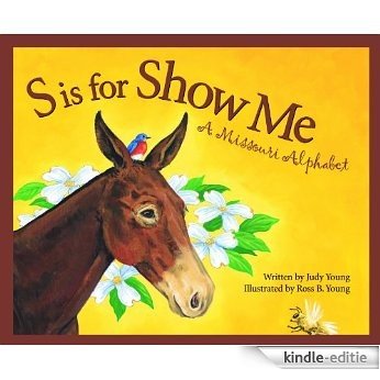 S is for Show Me: A Missouri Alphabet (Discover America State by State) [Kindle-editie]