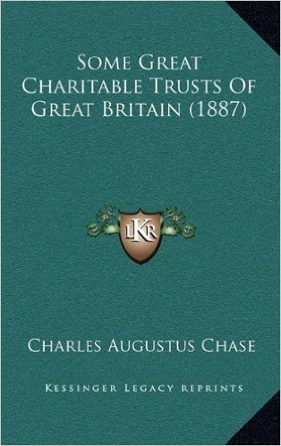 Some Great Charitable Trusts of Great Britain (1887)