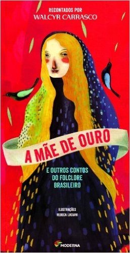 A Mãe de Ouro e Outros Contos do Folclore Brasileiro
