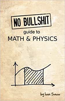No bullshit guide to math and physics