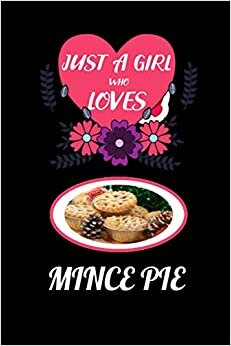 indir just a girl who loves Mince Pie: Blank Lined Notebook Gift For Mince Pie lover, Perfect Gift Idea For kids, men and Women Who Loves all healthy foods, Journal For Writing hand notes.