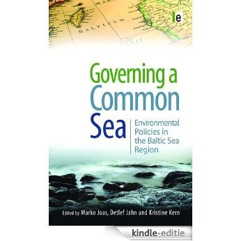 Governing a Common Sea: Environmental Policies in the Baltic Sea Region [Kindle-editie]
