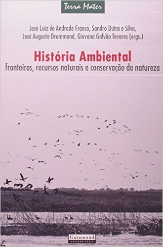 Historia Ambiental - Fronteiras, Recursos Naturais E Conservaçao Da Natureza