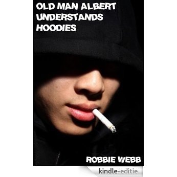 Old Man Albert Understands Hoodies (English Edition) [Kindle-editie]