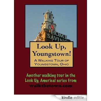 A Walking Tour of Youngstown, Ohio (Look Up, America!) (English Edition) [Kindle-editie]