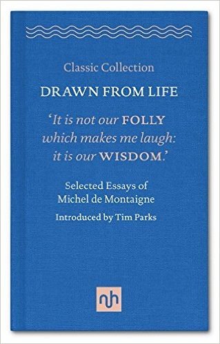 Drawn from Life: Selected Essays of Michel de Montaigne baixar