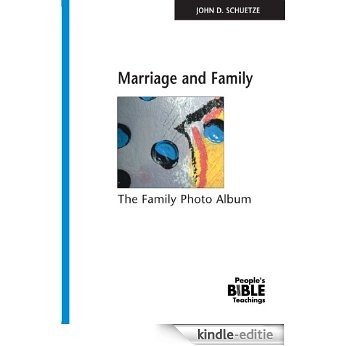Marriage And Family: The Family Photo Album (People's Bible Teachings) (English Edition) [Kindle-editie]