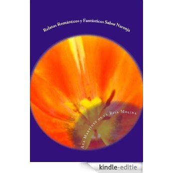 RELATOS ROMÁNTICOS Y FANTÁSTICOS SABOR NARANJA (Spanish Edition) [Kindle-editie] beoordelingen
