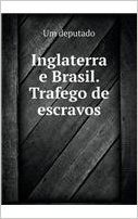 Inglaterra E Brasil. Trafego de Escravos