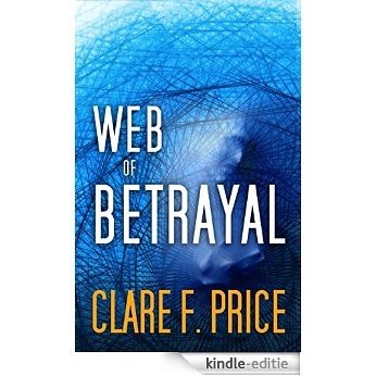 Web of Betrayal: There's No Hiding in Cyberspace (English Edition) [Kindle-editie]