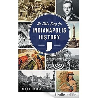 On This Day in Indianapolis History (English Edition) [Kindle-editie]