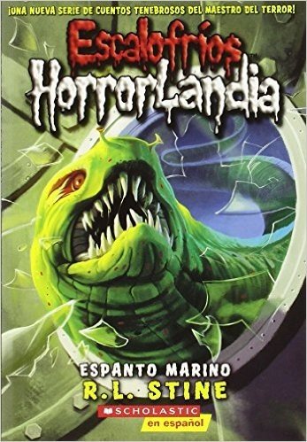 Escalofrios Horrorlandia #2: Espanto Marino: (Spanish Language Edition of Goosebumps Horrorland #2: Creep from the Deep)
