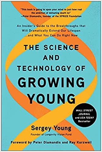 indir Science and Technology of Growing Young: An Insider’s Guide to the Breakthroughs that Will Dramatically Extend Our Lifespan . . . and What You Can Do Right Now