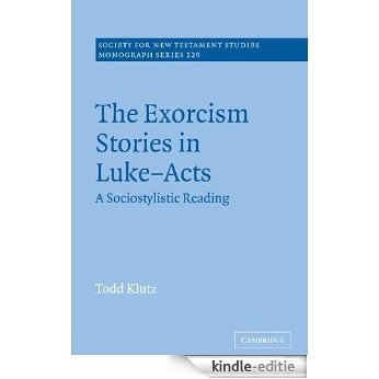 The Exorcism Stories in Luke-Acts: A Sociostylistic Reading (Society for New Testament Studies Monograph Series) [Kindle-editie]