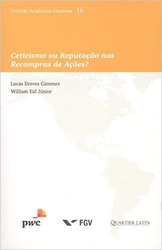 Ceticismo ou Reputação nas Recompras de Ações? - Volume 16. Coleção Academia-Empresa
