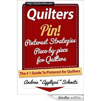 Quilters Pin (Pinterest Strategies Piece-by-piece for Quilters Book 1) (English Edition) [Kindle-editie]