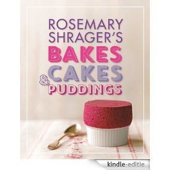 Rosemary Shrager's Bakes, Cakes & Puddings (English Edition) [Kindle-editie]