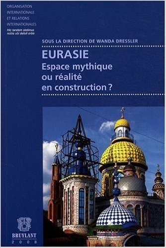 Télécharger Eurasie : Espace mythique ou réalité en construction ?