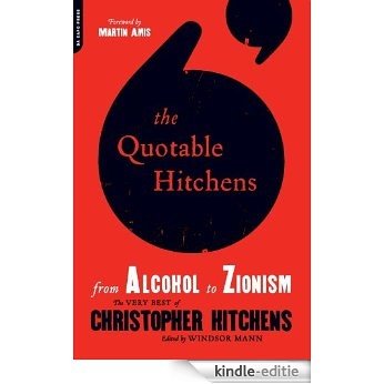 The Quotable Hitchens: From Alcohol to Zionism--The Very Best of Christopher Hitchens [Kindle-editie] beoordelingen