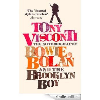 Tony Visconti: The Autobiography: Bowie, Bolan and the Brooklyn Boy [Kindle-editie] beoordelingen