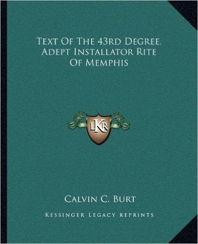 Text of the 43rd Degree, Adept Installator Rite of Memphis