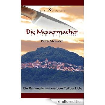 Die Messermacher: Ein Regionalkrimi aus dem Tal der Liebe (German Edition) [Kindle-editie]