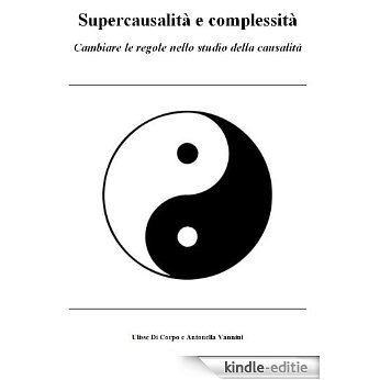 Supercausalità e complessità, cambiare le regole nello studio della causalità (Sintropia Vol. 4) (Italian Edition) [Kindle-editie]