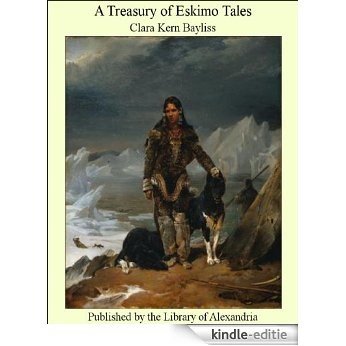 A Treasury of Eskimo Tales [Kindle-editie]