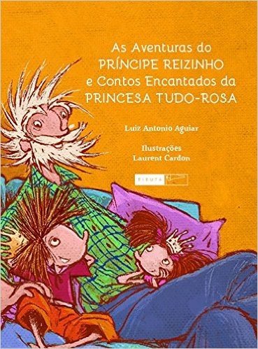 As Aventuras do Príncipe Reizinho e Contos Encantados da Princesa Tudo-Rosa