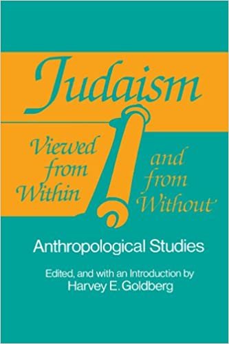 Judaism Viewed from Within and from Without (Suny Series in Anthropology and Judaic Studies): Anthropological Studies (Suny Series in Anthropology and Judaic Study)