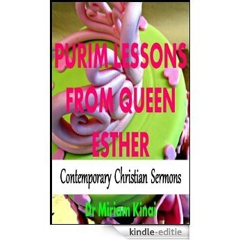 Purim Lessons from Queen Esther (Christian Sermons Book 12) (English Edition) [Kindle-editie]
