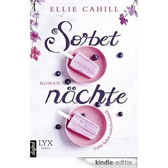 Sorbetnächte - Liebe lieber zwischendurch (German Edition) [Kindle-editie]