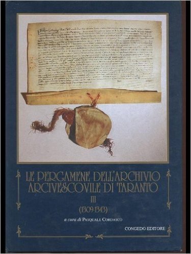 Le pergamene dell'Archivio Arcivescovile di Taranto III (1309-1343)