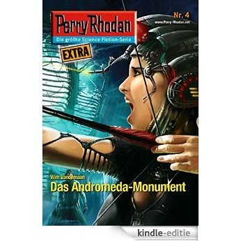 Perry Rhodan-Extra 4: Das Andromeda-Monument (German Edition) [Kindle-editie]