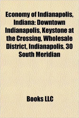 Economy of Indianapolis, Indiana: Companies Based in Indianapolis, Indiana, Healthcare in Indianapolis, Indiana, Hotels in Indianapolis