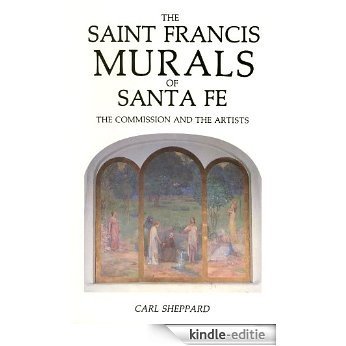 The Saint Francis Murals of Santa Fe: The Commission and the Artists (English Edition) [Kindle-editie]