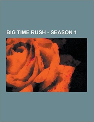 Big Time Rush - Season 1: Characters, Arthur Griffin, Buddha Bob, Camille Roberts, Carlos Garcia, Ciara Bravo, Dak Zevon, Freight Train, George