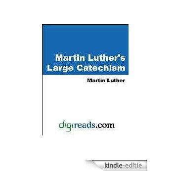 Martin Luther's Large Catechism [Kindle-editie]