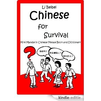 Chinese for Survival: Mini Mandarin Chinese Phrase Book and Dictionary (English Edition) [Kindle-editie]
