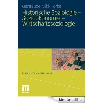 Historische Soziologie - Sozioökonomie - Wirtschaftssoziologie (Wirtschaft und Gesellschaft) [Kindle-editie]