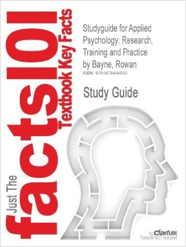 Studyguide for Applied Psychology: Research, Training and Practice by Bayne, Rowan, ISBN 9780857028358