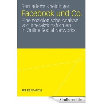 Facebook und Co.: Eine soziologische Analyse von Interaktionsformen in Online Social Networks [Kindle-editie]
