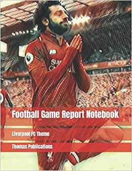 Football Game Report Notebook: Liverpool FC Theme