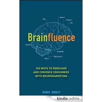 Brainfluence: 100 Ways to Persuade and Convince Consumers with Neuromarketing [Kindle-editie]