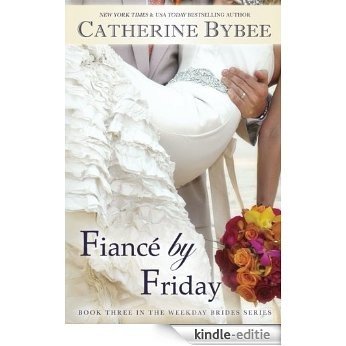 Fiancé by Friday (Weekday Brides Series, Book 3) [Kindle-editie]
