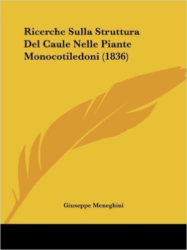 Ricerche Sulla Struttura del Caule Nelle Piante Monocotiledoni (1836)