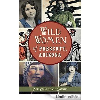Wild Women of Prescott, Arizona (Wicked) (English Edition) [Kindle-editie]