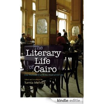 The Literary Life of Cairo: One Hundred Years in the Heart of the City [Kindle-editie]